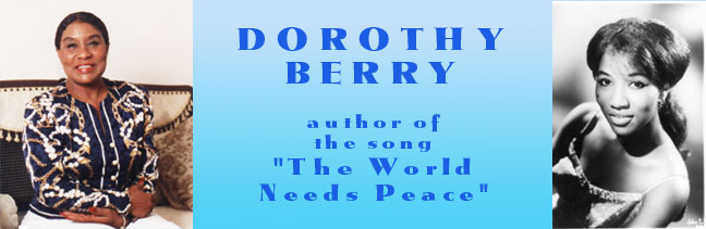 Dorothy Berry - the World Needs Peace!